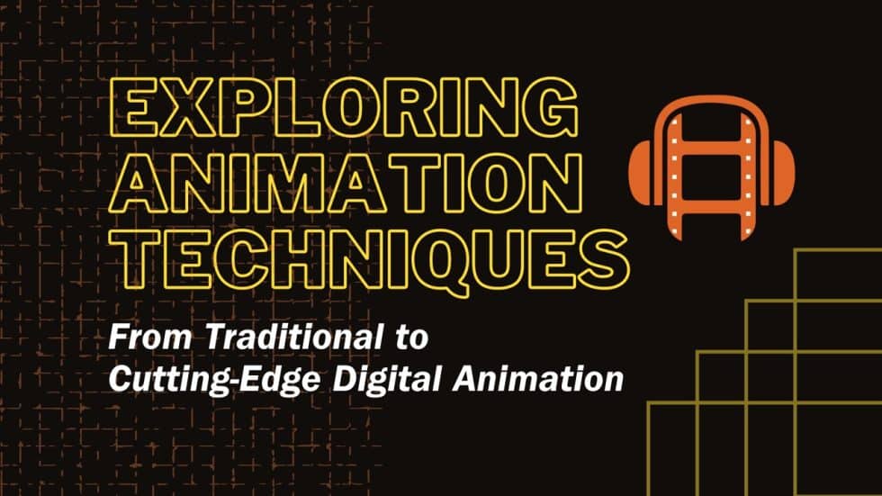 Exploring Animation Techniques: From Traditional to Cutting-Edge ...