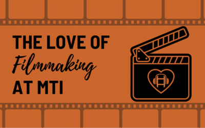 The Love of Filmmaking at MTI