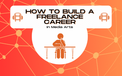 How to Build a Freelance Career in Media Arts