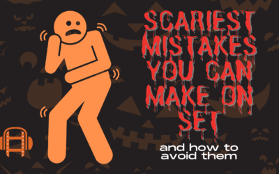Scariest Mistakes You Can Make on Set (and How to Avoid Them)
